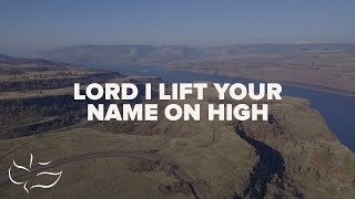 Lord I Lift Your Name on High  Maranatha Music Lyric Video [upl. by Sorci808]