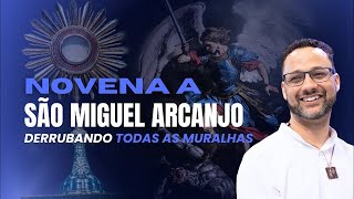 NOVENA A SÃO MIGUEL ARCANJO DERRUBANDO TODAS AS MURALHAS COM ADORAÇÃO [upl. by Aelahs]