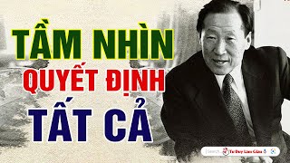 NGƯỜI CÓ TẦM NHÌN  MỌI KHÓ KHĂN CHỈ LÀ THỬ THÁCH  Tư Duy Làm Giàu [upl. by Bar]