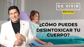 Cómo biodesintoxicar tu cuerpo  Por el Placer de Vivir con César Lozano [upl. by Hyacinthie216]