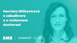 Henrieta Mičkovicová o sebadôvere a o vnútornom dozrievaní [upl. by Yenoh]