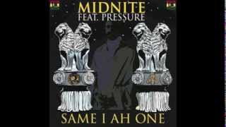 Midnite feat Pressure  Same I Ah One [upl. by Aimahs533]