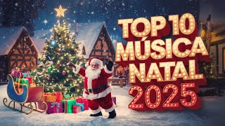 🎄 Top 10 Músicas de Natal 2025  Canções que vão Transformar Seu Fim de Ano 🎅🎶 [upl. by Marcus]