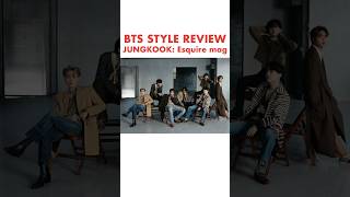 BTS STYLE REVIEW JUNGKOOK 전정국 in Esquire magazine jungkook 전정국 bts btsarmy [upl. by Sackman]