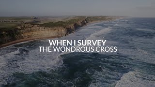 When I Survey The Wondrous Cross Lyric Video  Keith amp Kristyn Getty [upl. by Roddy]