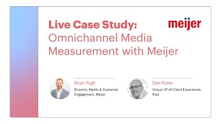 Live Case Study Omnichannel Media Measurement with Meijer [upl. by Filip99]