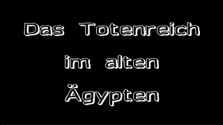 Das Totenreich im alten Ägypten  Der Einstieg in die Unterwelt [upl. by Annis541]