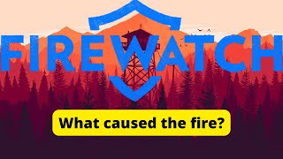 How the fire got started in Firewatch [upl. by Reviel234]