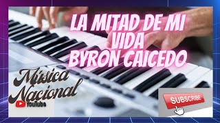 LA MITAD DE MI VIDABYRON CAICEDOTUTORIAL PIANO [upl. by Mayeda821]