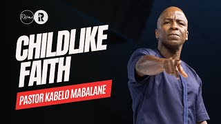 Childlike Faith  Pastor Kabelo Mabalane  Rhema Church [upl. by Ahsinnek]