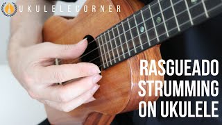 Ukulele Corner Technique Tip Rasgueado Strumming on Ukulele [upl. by Zinnes932]