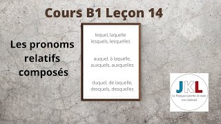 JKL  Cours B1 Leçon 14  les pronoms relatifs composés [upl. by Sibella]