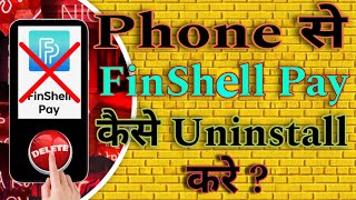 Phone se Finshell Pay App kaise uninstall kare  Finshell Pay App kaise hataye [upl. by Duff]