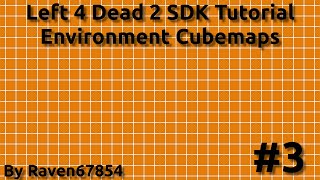 Left 4 Dead 2 SDK Mapping Tutorial  Environment Cubemaps  Tutorial 3  2022 [upl. by Laenej302]