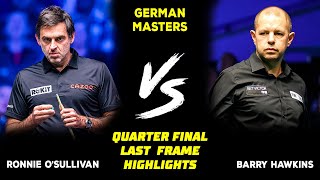 Ronnie OSullivan vs Barry Hawkins Quarter Final last session highlights snooker german masters 2024 [upl. by Einahpats]