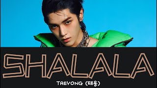 TAEYONG 태용  SHALALA 샤랄라 With Lyrics [upl. by Stoll]