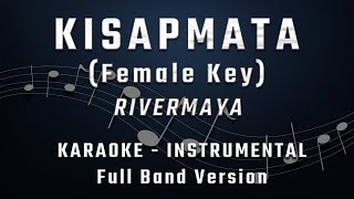 KISAPMATA  FEMALE KEY  FULL BAND KARAOKE  INSTRUMENTAL  RIVERMAYA [upl. by Dihahs]