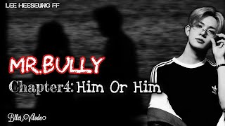 Lee Heeseung FF  MrBully  Chapter4  Him Or Him  ENHYPEN FF [upl. by Latoniah873]