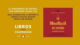 La monarquía en España Los orígenes siglo VIII  Pódcast Libros para comprender [upl. by Perzan879]