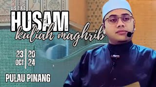 23102024  KULIAH MAGHRIB  USTAZ HUSAM [upl. by Geilich619]