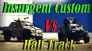 Gta 5 Online  Insurgent Pick Up Custom Vs Half Track  Armor Speed And More  Which To Buy [upl. by Oringa175]