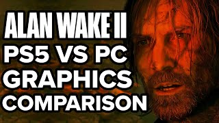 Alan Wake 2 PS5 vs PC Graphics Comparison  The Next Step In Realism [upl. by Birmingham291]