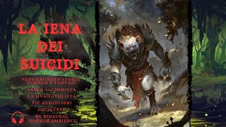 La Iena dei Sucid – Audiolibro Horror Originale  settimo racconto vm18 contenuti espliciti [upl. by Eralcyram321]