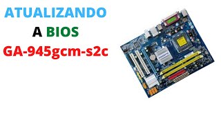 ATUALIZANDO A BIOS GA 945GCM S2C [upl. by Graves]