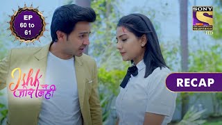 Ishk Par Zor Nahi  इश्क पर ज़ोर नहीं  Ep 60 amp 61  RECAP [upl. by Aitan]