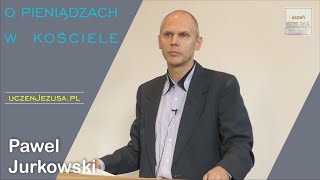 O pieniądzach w kościele  Paweł Jurkowski [upl. by Vitek]