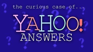 The curious case of Yahoo Answers [upl. by Sotnas]