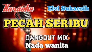 Pecah seribu  Karaoke Dangdut mix nada wanita [upl. by Nwahsem]