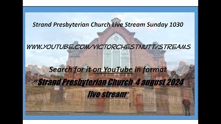 Strand Presbyterian 4 august 2024 1030 am Live stream with Rev Robert Kane [upl. by Yffat]