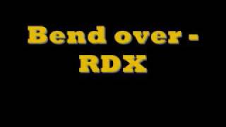 Bend over  RDX [upl. by Lindbom]