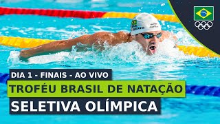 TROFÉU BRASIL DE NATAÇÃO  SELETIVA OLÍMPICA  FINAIS  DIA 1  AO VIVO [upl. by Eam]