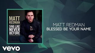 Matt Redman  Blessed Be Your Name Lyrics And Chords [upl. by Bakeman252]