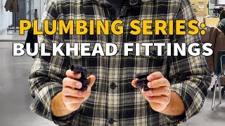 Plumbing Series Bulkhead Fittings [upl. by Haggar693]