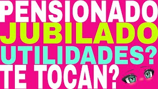 HAY UTILIDADES PARA PENSIONADOS Y JUBILADOS POR QUÉ [upl. by Otrebire]