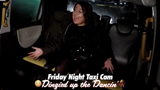 Dingied up the Dancin  Friday Night Taxi Cam [upl. by Airetak262]