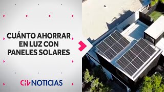 Cuánto AHORRAR EN LUZ con el uso de paneles solares  CHV Noticias [upl. by Danielle]