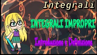 INTRODUZIONE INTEGRALI IMPROPRI [upl. by Etnoek]