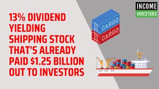 13 Dividend Yielding Shipping Stock Thats Already Paid 125 Billion Out to Investors [upl. by Fisken]