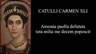 Catullus 41 in Latin amp English with Vocabulary amp Grammar notes Ameana puella defututa [upl. by Wat72]