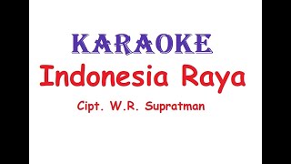 KARAOKE INDONESIA RAYA Cipt WR Supratman [upl. by Farman]