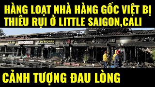 Cuộc sống ở Mỹ Hàng loạt nhà hàng gốc Việt ở Little SaigonCali bị thiêu rụi cảnh tượng đau lòng [upl. by Kahl]