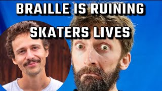 BRAILLE IS RUINING SKATEBOARDING [upl. by Aksel]