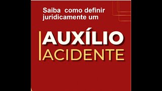 Como definir juridicamente o auxílio acidente [upl. by Corwun]