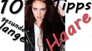 10 Tipps  Gesunde amp lange Haare [upl. by Aicileb]