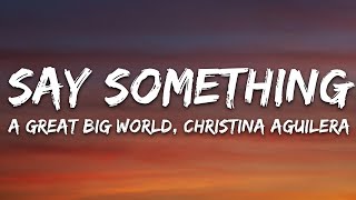 A Great Big World Christina Aguilera  Say Something Lyrics [upl. by Wilow]