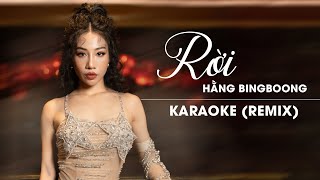 RỜI  HẰNG BINGBOONG  OFFICIAL KARAOKE  REMIX [upl. by Truitt451]